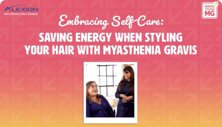 Saving energy when styling your hair with myasthenia gravis